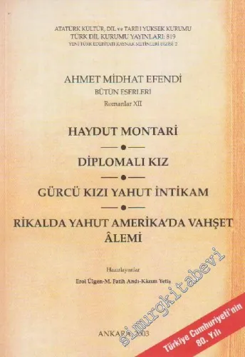 Haydut Montari - Diplomalı Kız - Gürcü Kızı Yahut İntikam - Rikalda Yahut Amerika'da Vahşet Alemi: Ahmet Midhat Efendi Bütün Eserleri 12 -