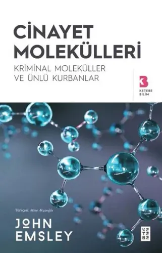 Cinayet Molekülleri;Kriminal Moleküller ve Ünlü Kurbanlar
