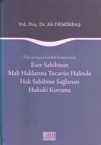 Eser Sahibinin Mali Haklarına Tecavüz Halinde Hak Sahibine Sağlanan Hukuki Koruma