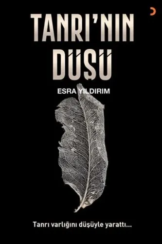 Tanrı'nın Düşü Tanrı varlığını düşüyle yarattı...