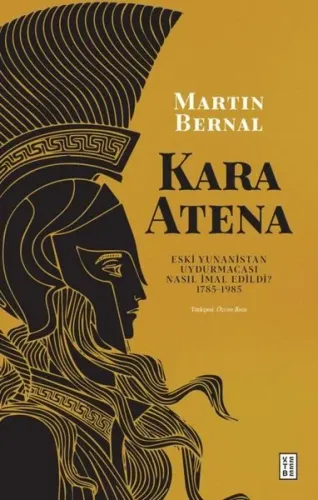 Kara Atena - Eski Yunanistan Uydurmacası Nasıl İmal Edildi? 1785 - 1985 (Ciltli)