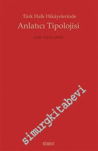 Türk Halk Hikayelerinde Anlatıcı Tipolojisi -         2016