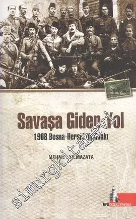 Savaşa Giden Yol: 1908 Bosna - Hersek'in İlhakı -         2013