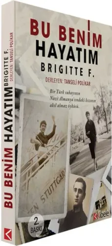 Bu Benim Hayatım - Brigittte F.; Bir Türk Subayının Nazi Almanya'sındaki Kızının Akıl Almaz Öyküsü