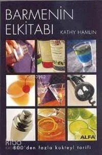 Barmenin Elkitabı; 800´den Fazla Kokteyl Tarifi
