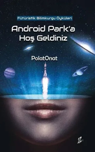 Android Park'a Hoş Geldiniz; Fütüristik Bilimkurgu Öyküleri