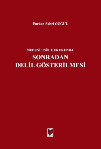 Medeni Usul Hukukunda Sonradan Delil Gösterilmesi