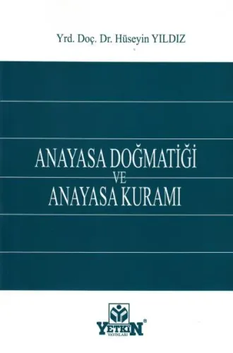 Anayasa Doğmatiği ve Anayasa Kuramı