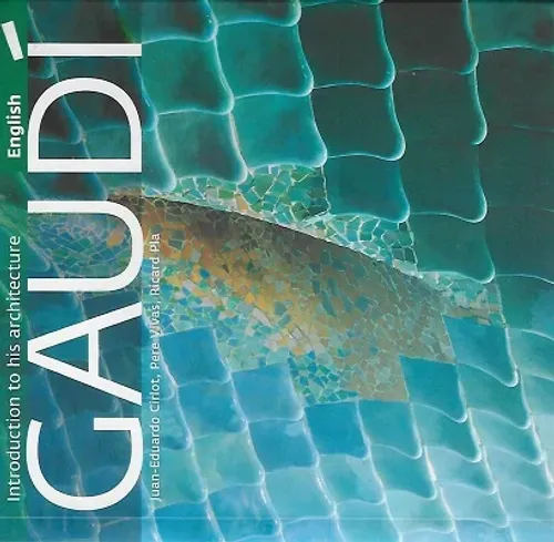 Gaudi: Introduction to his Architecture English