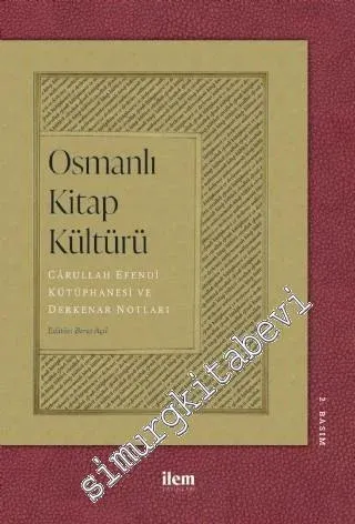 Osmanlı Kitap Kültürü : Carullah Efendi Kütüphanesi ve Derkenar Notlar