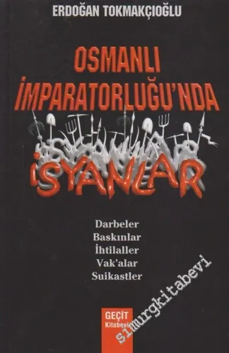 Osmanlı İmparatorluğu'nda İsyanlar: Darbeler Baskınlar İhtilaller Vakalar Suikastler -         2006