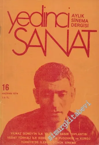 Yedinci Sanat: Aylık Sinema Dergisi - Dosya: Yılmaz Güney'in İlk Yazısı ve Basın Toplantısı - Vedat Türkali İle Konuşma - Pudovkin ve Kurgu - Türkiye'de İleriye Dönük Sinema - Sayı: 16    Yıl: 2  Haziran