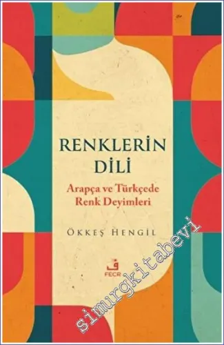Renklerin Dili - Arapça ve Türkçede Renk Deyimleri -         2023