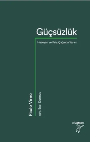 Güçsüzlük;Hezeyan ve Felç Çağında Yaşam