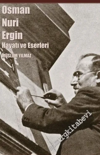 Osman Nuri Ergin Hayatı ve Eserleri -