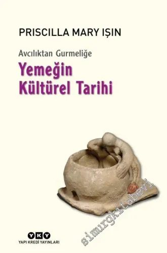 Avcılıktan Gurmeliğe Yemeğin Kültürel Tarihi -         2025