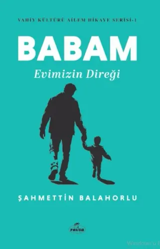 Babam Evimizin Direği - Vahiy Kültürü Ailem Hikaye Serisi - 1