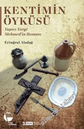 Kentimin Öyküsü : Yapıcı Yorgi Mehmed'in Romanı -