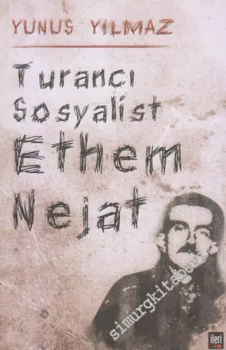 Turancı Sosyalist Ethem Nejat -