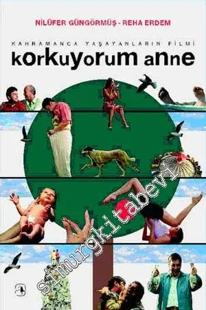 Korkuyorum Anne: Kahramanca Yaşayanların Filmi -