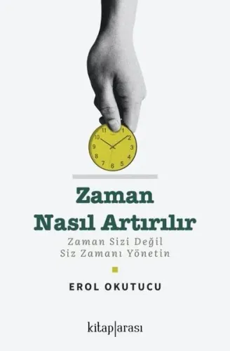Zaman Nasıl Artırılır - Zaman Sizi Değil Siz Zamanı Yönetin