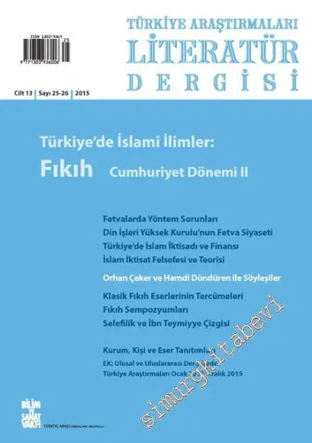 TALİD Türkiye Araştırmaları Literatür Dergisi - Dosya: Türkiye'de İslami İlimler: Fıkıh Cumhuriyet Dönemi 2 - Sayı: 25 / 26  Cilt: 13