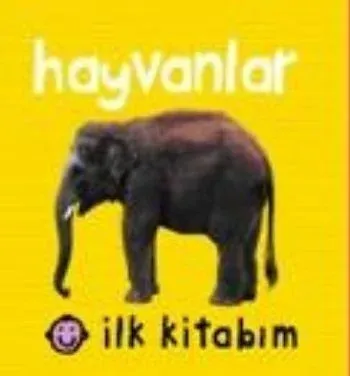 İlk Kitabım: Hayvanlar (Ciltli)