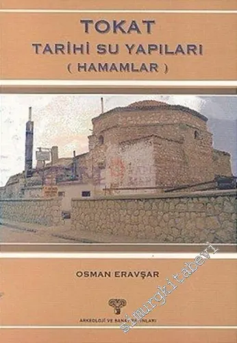Tokat Tarihi Su Yapıları ( Hamamlar ) -        2004