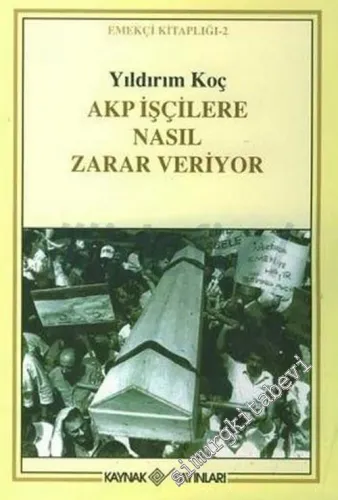 AKP İşçilere Nasıl Zarar Veriyor -