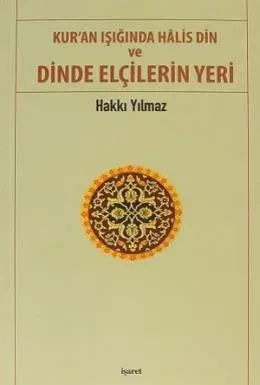 Kur'an Işığında Halis Din ve Dinde Elçilerin Yeri
