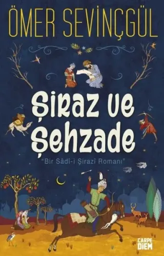 Şiraz ve Şehzade; Bir Sadi-i Şirazi Romanı