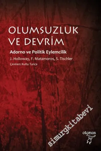 Olumsuzluk ve Devrim: Adorno ve Politik Eylemcilik -         2013