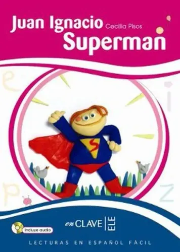 Juan Ignacio Superman +Audio Descargable (LEEF Nivel-2); İspanyolca Okuma Kitabı, 7-10 Yaş