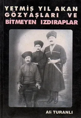 Yetmiş Yıl Akan Gözyaşları ve Bitmeyen Izdıraplar