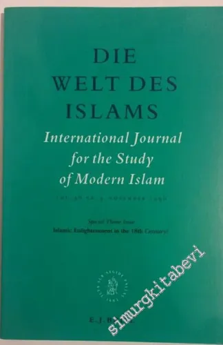 Die Welt des Islams: Internationale Zeischrift für die Geschichte des Islams in der Neuzeit = International Journal for the Study of Modern Islam = Revue Internationale pour l'Histoire de l'Islam Moderne - Special Theme Issue: Islamic Enlightenment in the