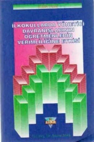İlkokullarda Yönetici Davranışlarının Öğretmenlerin Verimliliğine Etkisi