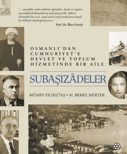 Subaşızadeler - Osmanlı'dan Cumhuriyet'e Devlet ve Toplum Hizmetinde Bir Aile (Ciltli)