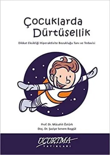 Çocuklarda Dürtüsellik;Dikkat Eksikliği Hiperaktivite Bozukluğu Tanı ve Tedavisi