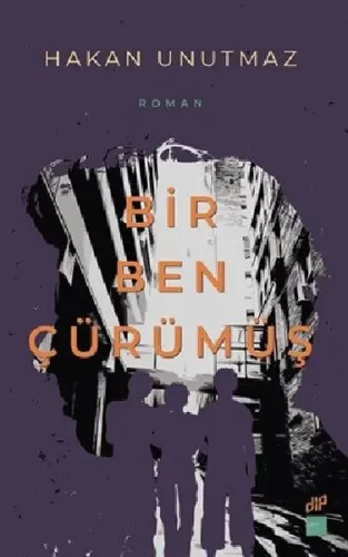 Bir Ben Çürümüş
