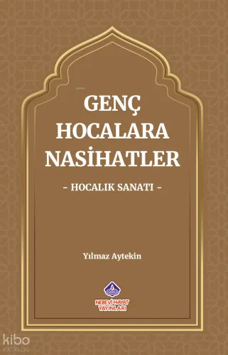 Genç Hocalara Nasihatler ‘Hocalık Sanatı’