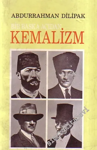 Bir Başka Açıdan Kemalizm - Yakın Tarihimiz: 1 - İMZALI  - İTHAFLI -        1988