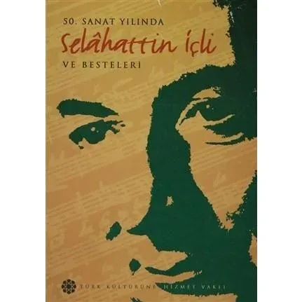 50. Sanat Yılında Selâhattin İçli ve Besteleri Kolektif