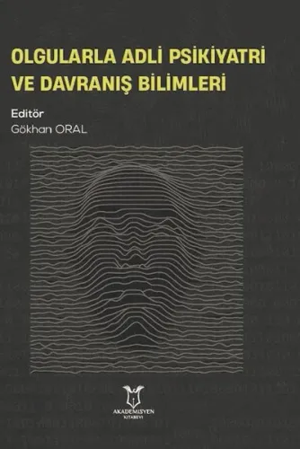 Olgularla Adli Psikiyatri ve Davranış Bilimleri