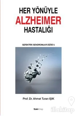 Her Yönüyle Alzheimer Hastalığı