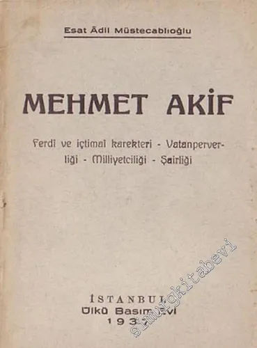 Mehmet Akif: Ferdi ve İçtimai Karakteri - Vatanperverliği - Milliyetçiliği - Şairliği -        1937
