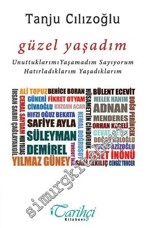 Güzel Yaşadım: Unuttuklarımı Yaşamadım Sayıyorum Hatırladıklarım Yaşadıklarım -         2016