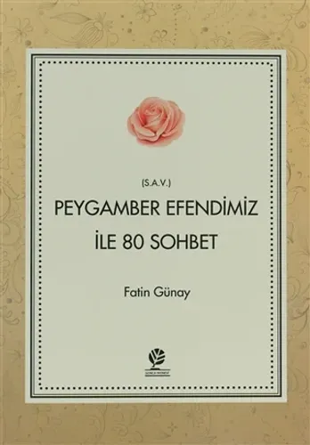 Peygamber Efendimiz ile 80 Sohbet