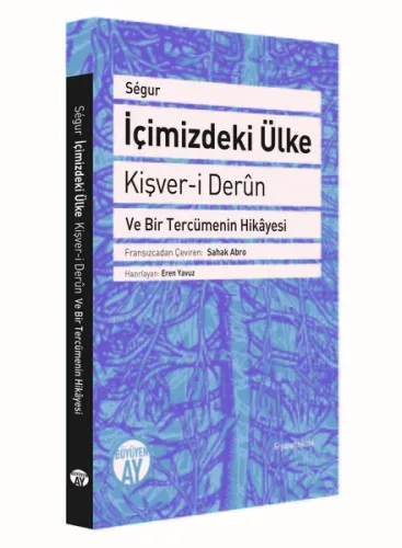 İçimizdeki Ülke - Kişver-i Derûn; Ve Bir Tercümenin Hikâyesi