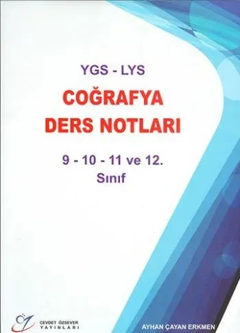 Cevdet Özsever YGS-LYS Coğrafya Ders Notları 9-10-11 ve 12.Sınıf