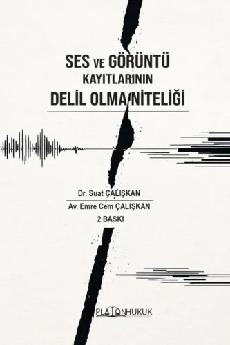 SES VE GÖRÜNTÜ KAYITLARININ DELİL OLMA NİTELİĞİ 2. BASKI